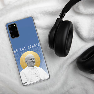 "Be not afraid." - Samsung Case