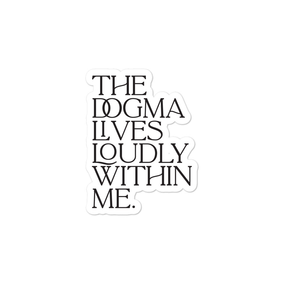 "The Dogma Lives Loudly With Me" - Bubble-free stickers