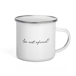 "Be Not Afraid" - Enamel Mug