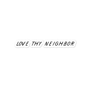 "Love Thy Neighbor" - Bubble-free stickers