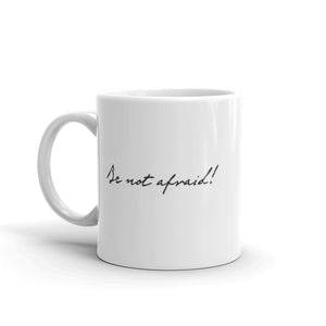 "Be Not Afraid" - Mug
