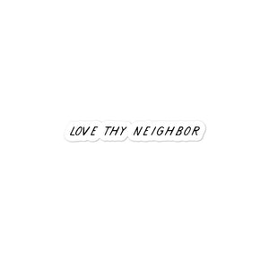 "Love Thy Neighbor" - Bubble-free stickers