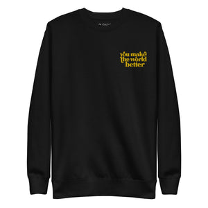 You make the world better - Unisex Premium Sweatshirt